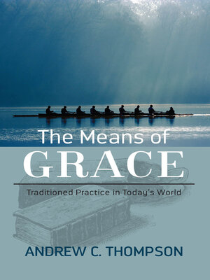 cover image of The Means of Grace: Traditioned Practice in Today's World